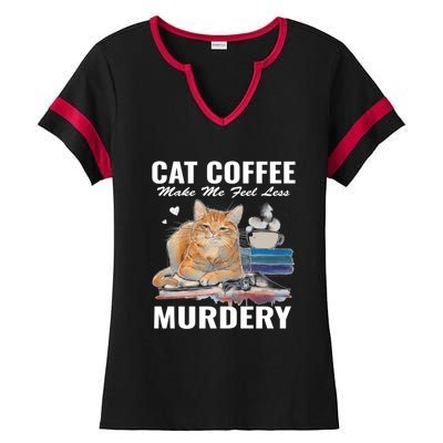 Cats 365 Cats And Coffee Make Me Feel Less Murdery Gift Ladies Halftime Notch Neck Tee