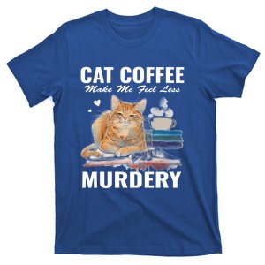 Cats 365 Cats And Coffee Make Me Feel Less Murdery Gift T-Shirt