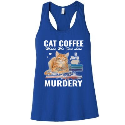 Cats 365 Cats And Coffee Make Me Feel Less Murdery Gift Women's Racerback Tank