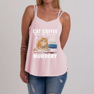 Cats 365 Cats And Coffee Make Me Feel Less Murdery Gift Women's Strappy Tank