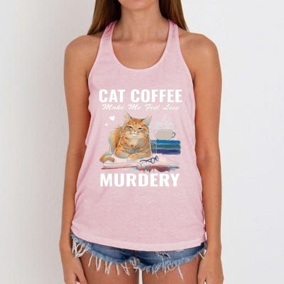 Cats 365 Cats And Coffee Make Me Feel Less Murdery Gift Women's Knotted Racerback Tank