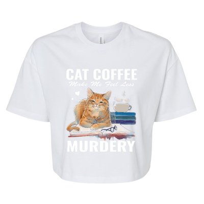 Cats 365 Cats And Coffee Make Me Feel Less Murdery Gift Bella+Canvas Jersey Crop Tee