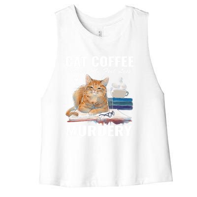 Cats 365 Cats And Coffee Make Me Feel Less Murdery Gift Women's Racerback Cropped Tank