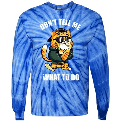 Cats 365 Don't Tell Me What To Do Funny Cats Gift Tie-Dye Long Sleeve Shirt