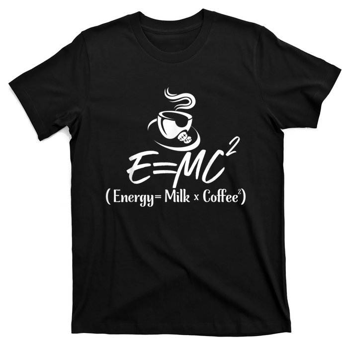 Coffee 365 E=MC Energy = Milk X Coffee Science Funny T-Shirt