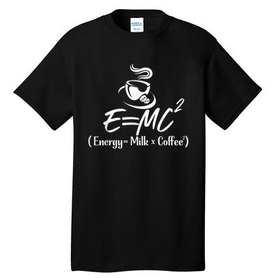 Coffee 365 E=MC Energy = Milk X Coffee Science Funny Tall T-Shirt