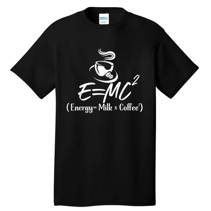 Coffee 365 E=MC Energy = Milk X Coffee Science Funny Tall T-Shirt