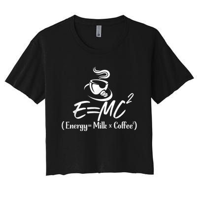 Coffee 365 E=MC Energy = Milk X Coffee Science Funny Women's Crop Top Tee