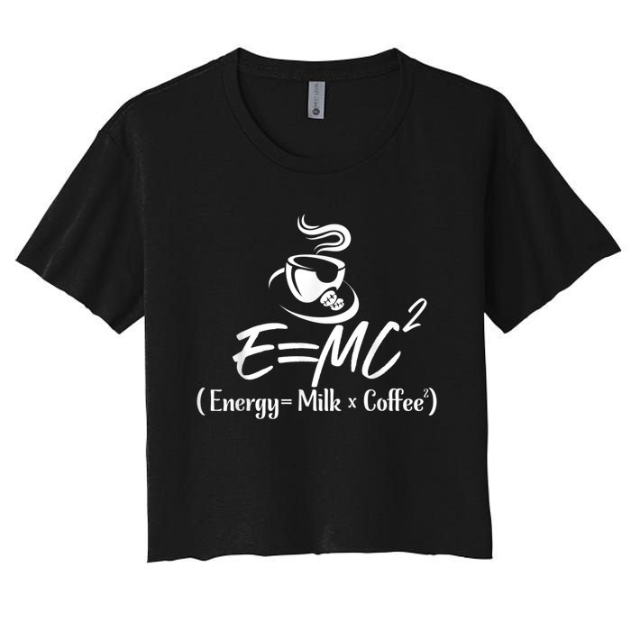 Coffee 365 E=MC Energy = Milk X Coffee Science Funny Women's Crop Top Tee