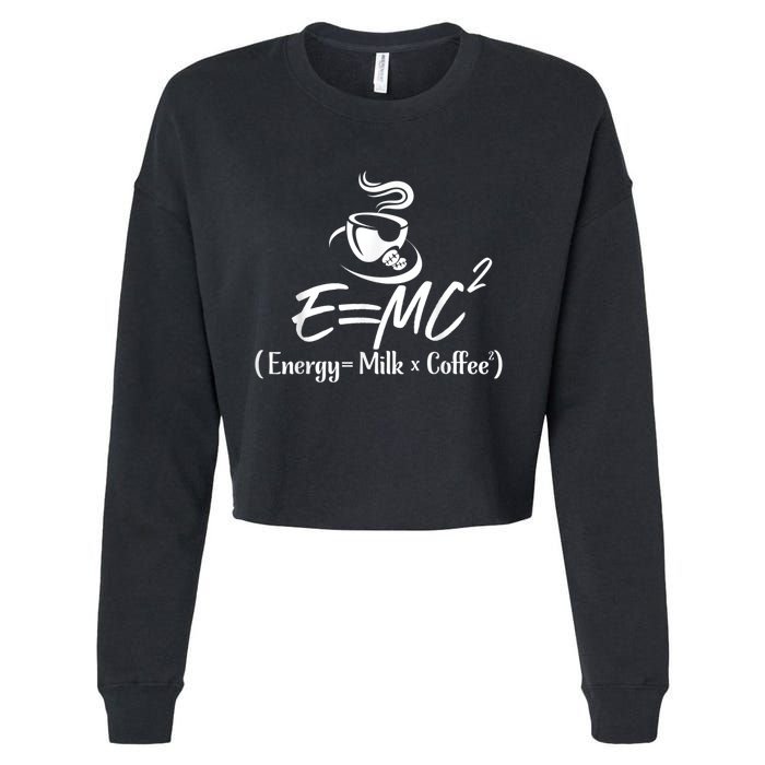 Coffee 365 E=MC Energy = Milk X Coffee Science Funny Cropped Pullover Crew