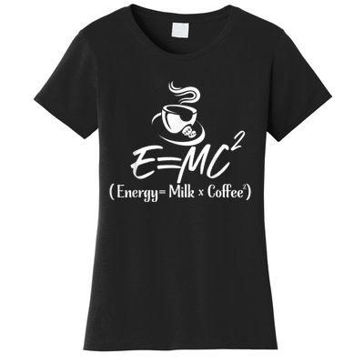 Coffee 365 E=MC Energy = Milk X Coffee Science Funny Women's T-Shirt