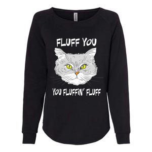 Cats 365 Fluff You You Fluffin' Fluff Funny Cat Kitten Gift Womens California Wash Sweatshirt