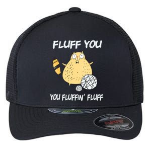 Cats 365 Fluff You You Fluffin' Fluff Funny Cat Kitten Gift Flexfit Unipanel Trucker Cap