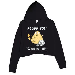 Cats 365 Fluff You You Fluffin' Fluff Funny Cat Kitten Gift Crop Fleece Hoodie