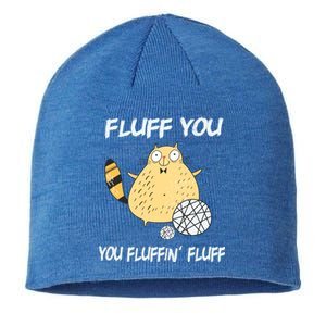 Cats 365 Fluff You You Fluffin' Fluff Funny Cat Kitten Gift Sustainable Beanie