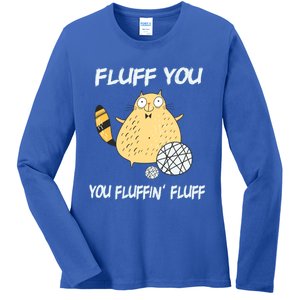 Cats 365 Fluff You You Fluffin' Fluff Funny Cat Kitten Gift Ladies Long Sleeve Shirt