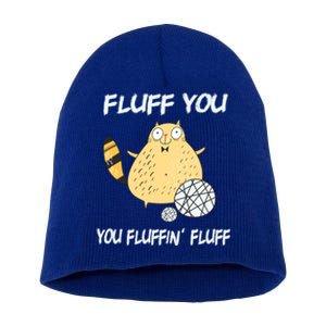 Cats 365 Fluff You You Fluffin' Fluff Funny Cat Kitten Gift Short Acrylic Beanie