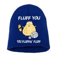 Cats 365 Fluff You You Fluffin' Fluff Funny Cat Kitten Gift Short Acrylic Beanie