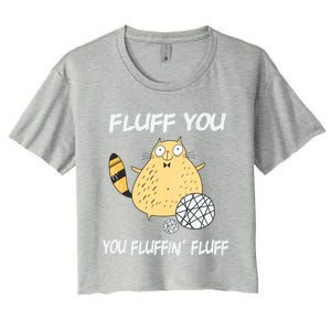 Cats 365 Fluff You You Fluffin' Fluff Funny Cat Kitten Gift Women's Crop Top Tee