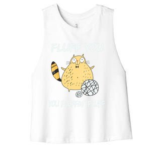 Cats 365 Fluff You You Fluffin' Fluff Funny Cat Kitten Gift Women's Racerback Cropped Tank