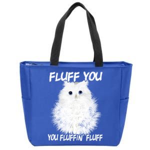 Cats 365 Fluff You You Fluffin' Fluff Gift Funny Cat Kitten Cool Gift Zip Tote Bag