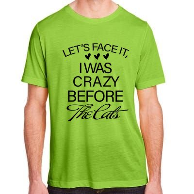 Cats 365 Let's Be Honest I Was Crazy Before The Cats Funny Meaningful Gift Adult ChromaSoft Performance T-Shirt