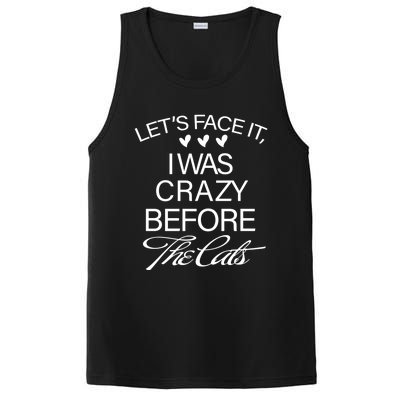 Cats 365 Let's Be Honest I Was Crazy Before The Cats Funny Meaningful Gift PosiCharge Competitor Tank