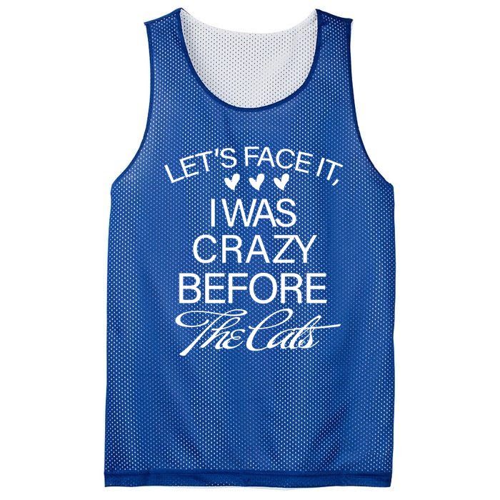 Cats 365 Let's Be Honest I Was Crazy Before The Cats Funny Meaningful Gift Mesh Reversible Basketball Jersey Tank