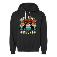 Cats 365 Retro Don't Stress Meowt Angry Cat Meow Gift Garment-Dyed Fleece Hoodie
