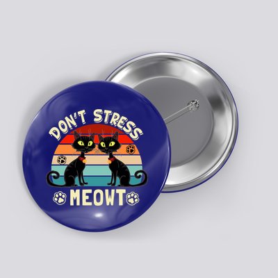 Cats 365 Retro Don't Stress Meowt Angry Cat Meow Gift Button