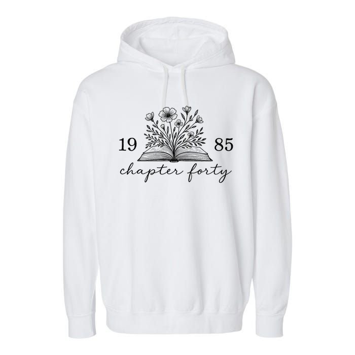 Chapter 40 1985 Bookish Reader 40th Birthday Garment-Dyed Fleece Hoodie