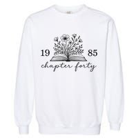 Chapter 40 1985 Bookish Reader 40th Birthday Garment-Dyed Sweatshirt