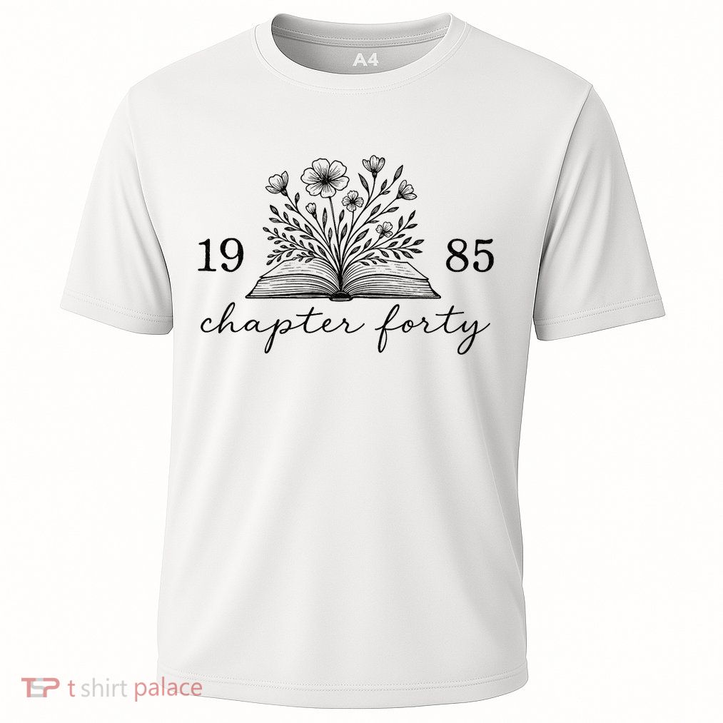 Chapter 40 1985 Bookish Reader 40th Birthday Performance Shirt
