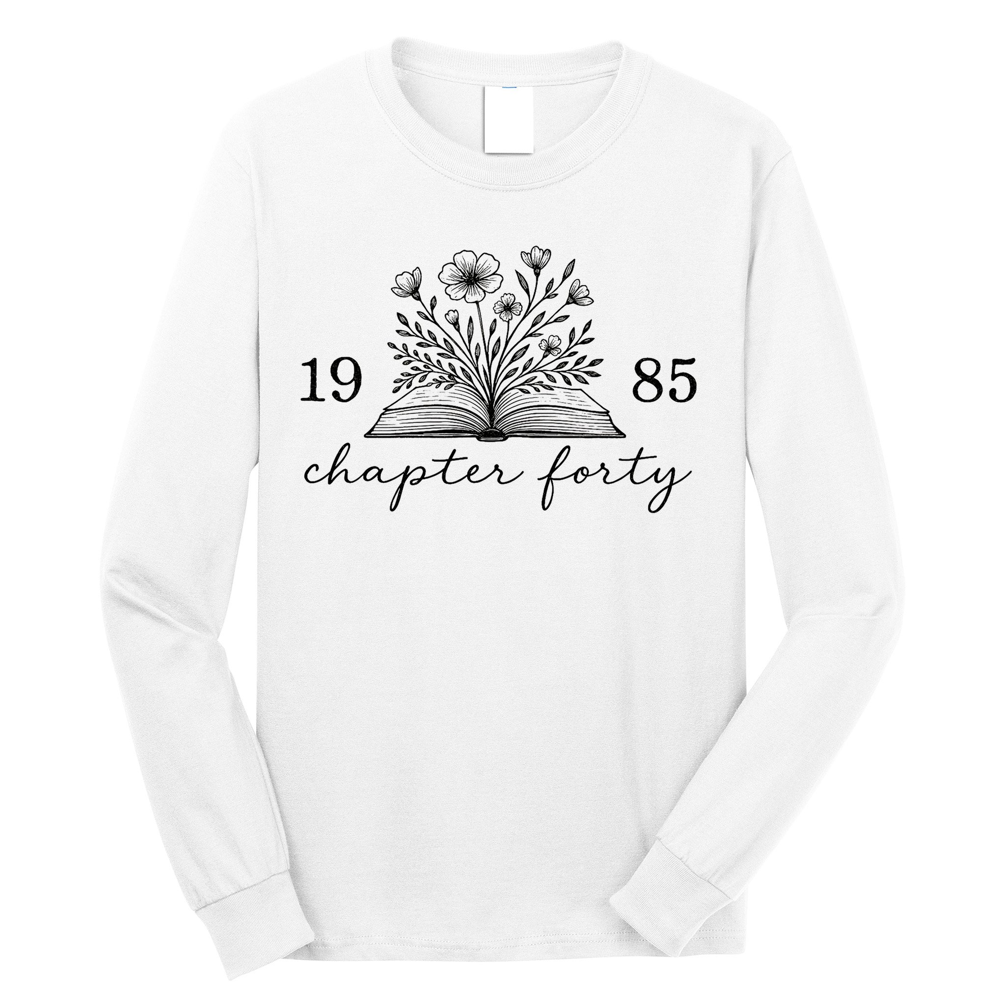 Chapter 40 1985 Bookish Reader 40th Birthday Long Sleeve Shirt