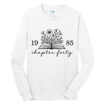 Chapter 40 1985 Bookish Reader 40th Birthday Tall Long Sleeve T-Shirt