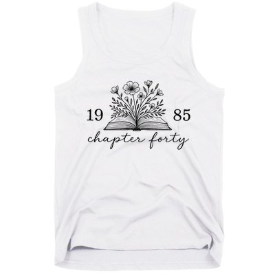 Chapter 40 1985 Bookish Reader 40th Birthday Tank Top