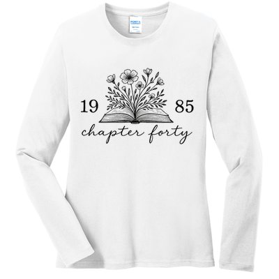 Chapter 40 1985 Bookish Reader 40th Birthday Ladies Long Sleeve Shirt