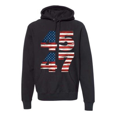 Celebrate 45 47 Trump Is My President American Flag Premium Hoodie