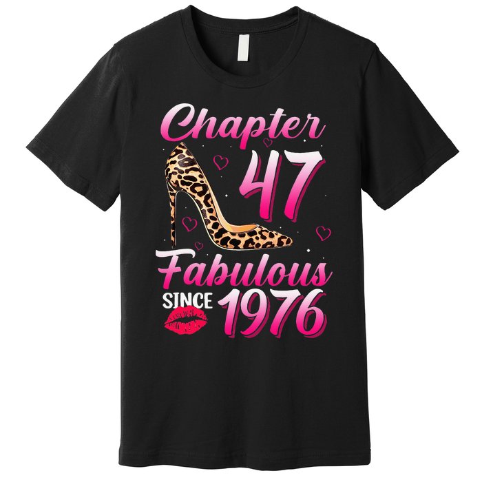 Chapter 47 Fabulous Since 1976 47th Birthday Queen Leopard Premium T-Shirt