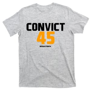 Convict 45 No One Man Or Woman Is Above The Law T-Shirt