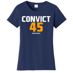 Convict 45 No One Man Or Woman Is Above The Law Women's T-Shirt