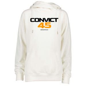 Convict 45 No One Man Or Woman Is Above The Law Womens Funnel Neck Pullover Hood