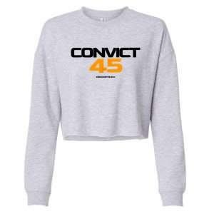 Convict 45 No One Man Or Woman Is Above The Law Cropped Pullover Crew