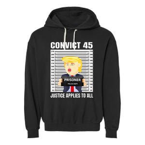 Convict 45 No One Is Above The Law Funny Garment-Dyed Fleece Hoodie