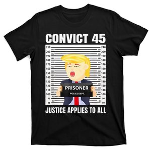 Convict 45 No One Is Above The Law Funny T-Shirt