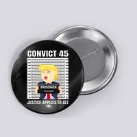 Convict 45 No One Is Above The Law Funny Button