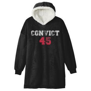 Convict 45 No One Man Or Woman Is Above The Law Anti Trump Hooded Wearable Blanket