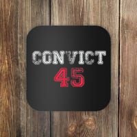 Convict 45 No One Man Or Woman Is Above The Law Anti Trump Coaster