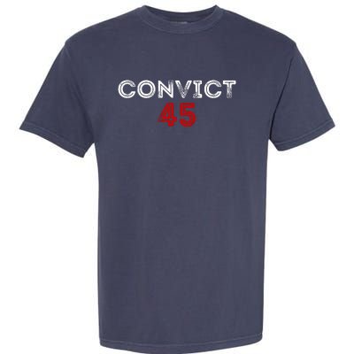 Convict 45 No One Man Or Woman Is Above The Law Garment-Dyed Heavyweight T-Shirt