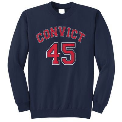 Convict 45 No One Above The Law Funny Political Tall Sweatshirt